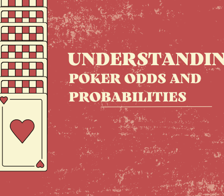 Understanding Poker Odds and Probabilities